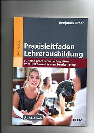 Benjamin Dreer, Praxisleitfaden Lehrerausbildung : für eine professionelle Begleitung vom Praktik...