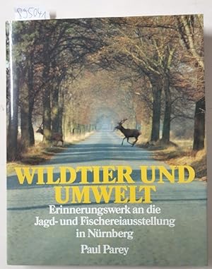 Wildtier und Umwelt : (Erinnerungswerk an die Dt. Jagd- u. Fischereiausstellung mit internat. Bet...
