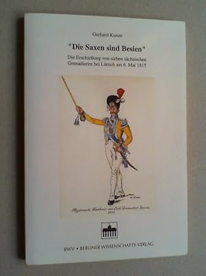 Die Saxen sind Besien. Die Erschießung von sieben sächsischen Grenadieren bei Lüttich am 6. Mai 1...