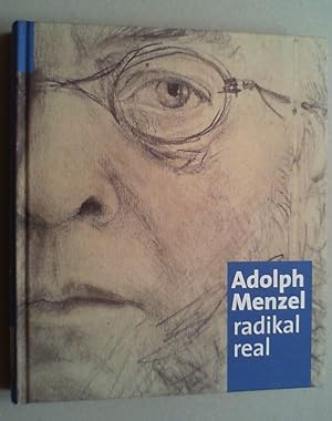 Adolph Menzel radikal real. Eine Ausstellung der Kunsthalle der Hypo-Kulturstiftung München in Ko...