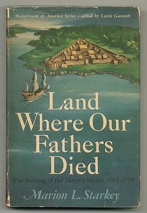 Bild des Verkufers fr Land Where Our Fathers Died: The Settling of the Eastern Shores: 1607 - 1735 (Mainstream of America Series) zum Verkauf von Between the Covers-Rare Books, Inc. ABAA