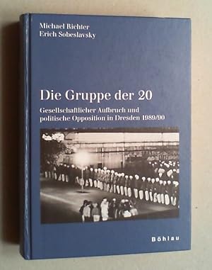 Seller image for Die Gruppe der 20. Gesellschaftlicher Aufbruch und politische Opposition in Dresden 1989/90. for sale by Antiquariat Sander