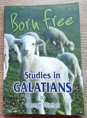 Imagen del vendedor de Born Free: Studies in Galatians a la venta por Peter & Rachel Reynolds