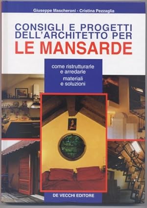 Bild des Verkufers fr Consigli e progetti dell'architetto per le mansarde. zum Verkauf von FIRENZELIBRI SRL