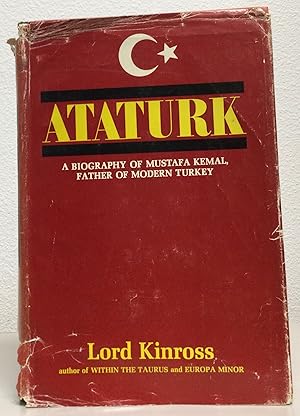 Imagen del vendedor de ATATURK A biography of Mustafa Kemal, father of modern turkey a la venta por Nick of All Trades