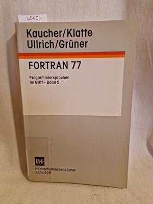 Seller image for FORTRAN 77. (= Programmiersprachen im Griff, Bd. 5). for sale by Versandantiquariat Waffel-Schrder