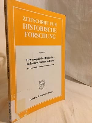 Bild des Verkufers fr Der europische Beobachter aussereuropischer Kulturen: Zur Problematik der Wirklichkeitswahrnehmung. (= Zeitschrift fr historische Forschung, Beiheft 7). zum Verkauf von Versandantiquariat Waffel-Schrder