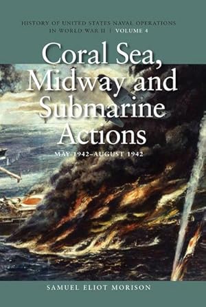 Immagine del venditore per Coral Sea, Midway and Submarine Actions, May 1942-August 1942 : History of United States Naval Operations in World War II, Volume 4 Volume 4 venduto da AHA-BUCH GmbH