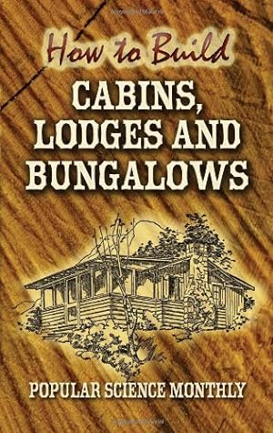 Bild des Verkufers fr How to Build Cabins, Lodges and Bungalows (Dover Woodworking) zum Verkauf von WeBuyBooks