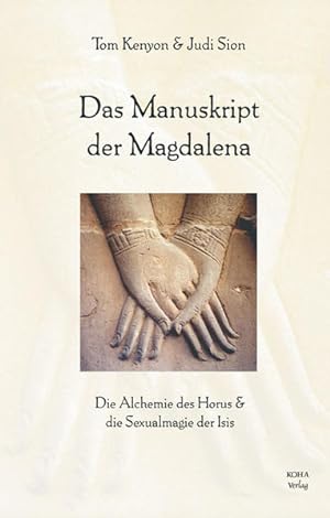 Bild des Verkäufers für Das Manuskript der Magdalena: Die Alchemie des Horus und die Sexualmagie der Isis zum Verkauf von grunbu - Ökologisch & Express-Buchversand