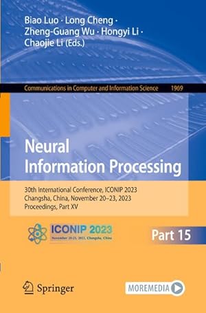 Bild des Verkufers fr Neural Information Processing : 30th International Conference, ICONIP 2023, Changsha, China, November 2023, 2023, Proceedings, Part XV zum Verkauf von AHA-BUCH GmbH