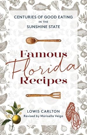 Bild des Verkufers fr Famous Florida Recipes : Centuries of Good Eating in the Sunshine State zum Verkauf von AHA-BUCH GmbH
