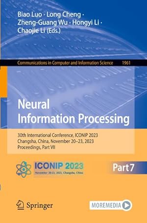 Bild des Verkufers fr Neural Information Processing : 30th International Conference, ICONIP 2023, Changsha, China, November 2023, 2023, Proceedings, Part VII zum Verkauf von AHA-BUCH GmbH