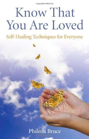 Bild des Verkufers fr Know That You Are Loved:Self-Healing Techniques for Everyone zum Verkauf von WeBuyBooks