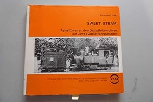 Sweet steam : Reiseführer zu d. Dampflokomotiven auf Jawas Zuckerrohrplantagen.
