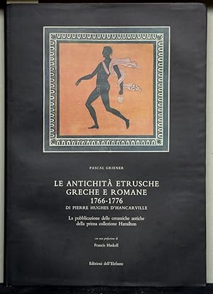 Bild des Verkufers fr Le antichit etrusche, greche e romane 1766-1776 di Pierre Hughes d'Hancarville. La pubblicazione delle ceramiche antiche della prima collezione Hamilton. zum Verkauf von Antiquariat  Braun