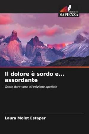 Seller image for Il dolore  sordo e. assordante : Osate dare voce all'edizione speciale for sale by AHA-BUCH GmbH