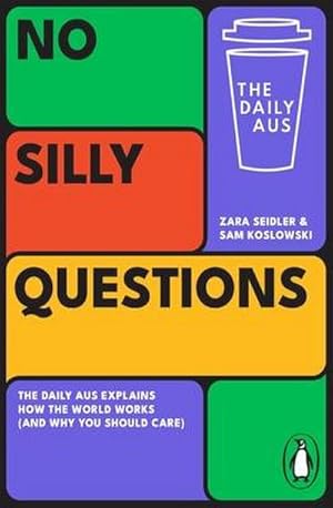 Seller image for No Silly Questions : The Daily Aus Explains How the World Works (and Why You Should Care) for sale by AHA-BUCH GmbH