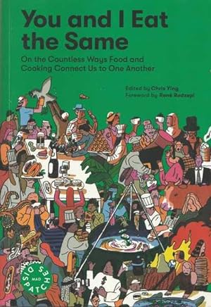 Bild des Verkufers fr You and I Eat the Same: On the Countless Ways Food and Cooking Connect Us to One Another (MAD Dispatches, Volume 1) zum Verkauf von Goulds Book Arcade, Sydney