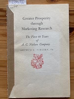 Greater Prosperity through Research. The First 40 Years of A C Nielsen Company.