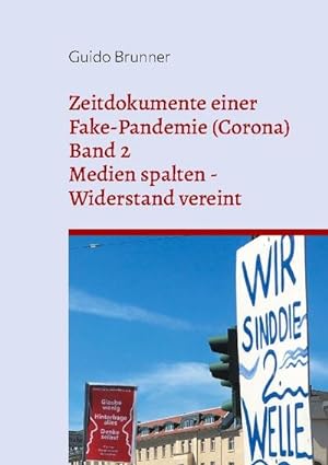 Bild des Verkufers fr Zeitdokumente einer Fake-Pandemie (Corona) : Band 2: Medien spalten - Widerstand vereint zum Verkauf von Smartbuy
