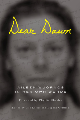 Image du vendeur pour Dear Dawn: Aileen Wuornos in Her Own Words, 1991-2002 (Paperback or Softback) mis en vente par BargainBookStores