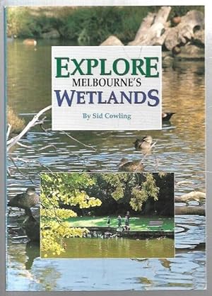 Seller image for Explore Melbourne's Wetlands. A visitor's guide to 25 wetlands in and around Melbourne. for sale by City Basement Books
