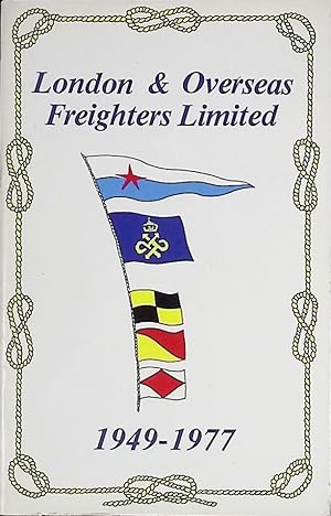 Bild des Verkufers fr London & Overseas Freighters Limited. 1949-1977 zum Verkauf von Barter Books Ltd