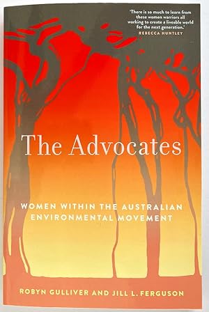 The Advocates: Women Within the Australian Environmental Movement by Robyn Gulliver and Jill L Fe...
