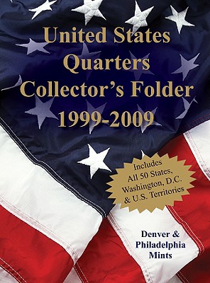 Bild des Verkufers fr United States Quarters Collector's Folder 1999-2009: Denver & Philadelphia Mints zum Verkauf von BargainBookStores