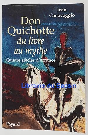 Bild des Verkufers fr Don Quichotte Du livre au mythe Quatre sicles d'errance zum Verkauf von Librairie du Bassin