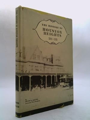 Seller image for The history of Houston Heights, 1891-1918 for sale by ThriftBooksVintage