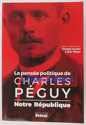 Bild des Verkufers fr La pense politique de Charles Pguy Notre Rpublique zum Verkauf von Librairie du Bassin