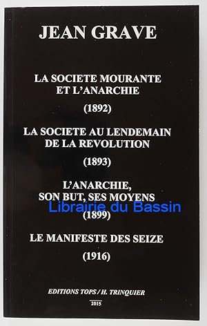 Bild des Verkufers fr La socit mourante et l'anarchie (1892) La socit au lendemain de la Rvolution (1893) L'anarchie son but, ses moyens (1899) Le manifeste des seize (1916) zum Verkauf von Librairie du Bassin