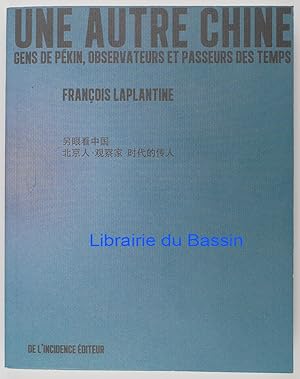 Imagen del vendedor de Une autre Chine Gens de Pkin, observateurs et passeurs des temps a la venta por Librairie du Bassin