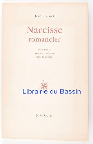 Narcisse romancier Essai sur la première personne dans le roman