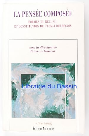 Imagen del vendedor de La pense compose Formes du recueil et constitution de l'essai qubquois a la venta por Librairie du Bassin