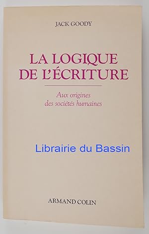 La logique de l'écriture Aux origines des sociétés humaines