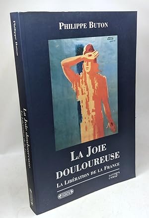 Seller image for La Joie douloureuse : La Libration de la France for sale by crealivres