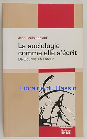 Bild des Verkufers fr La sociologie comme elle s'crit De Bourdieu  Latour zum Verkauf von Librairie du Bassin