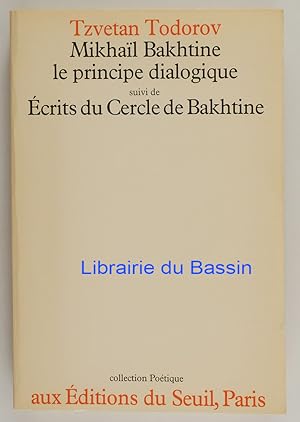 Mikhaïl Bakhtine Le principe dialogique Suivi de Ecrits du cercle de Bakhtine