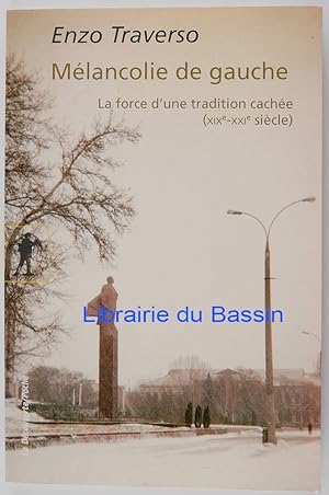 Bild des Verkufers fr Mlancolie de gauche La force d'une tradition cache (XIXe-XXIe sicle) zum Verkauf von Librairie du Bassin