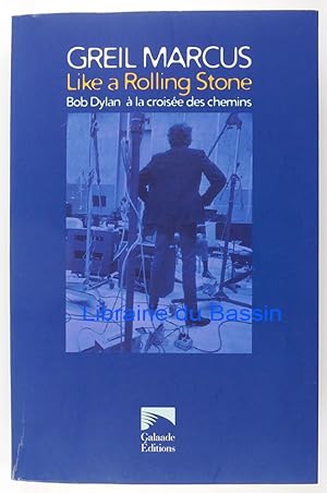 Imagen del vendedor de Like a Rolling Stone Bob Dylan  la croise des chemins a la venta por Librairie du Bassin