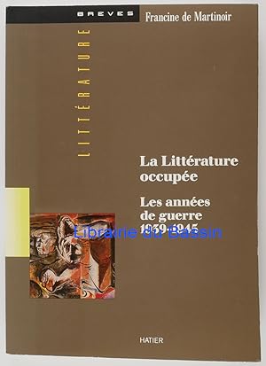 Immagine del venditore per La littrature occupe Les annes de guerre 1939-1945 venduto da Librairie du Bassin