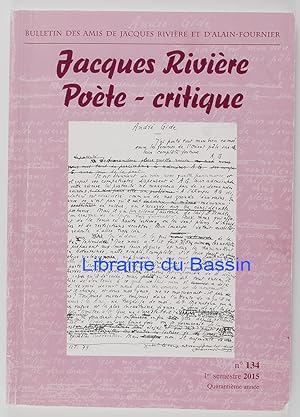 Bulletin des Amis de Jacques Rivière et d'Alain-Fournier n°134 Jacques Rivière Poète Critique