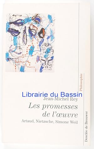 Image du vendeur pour Les promesses de l'oeuvre Artaud, Nietzsche, Simone Weil mis en vente par Librairie du Bassin