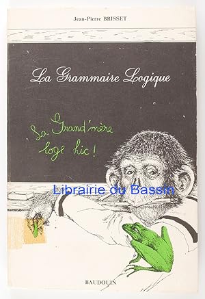 Immagine del venditore per La grammaire logique venduto da Librairie du Bassin