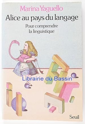 Alice au pays du langage Pour comprendre la linguistique