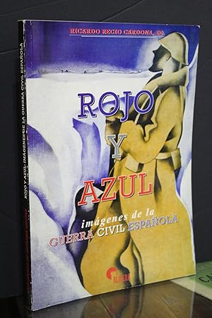 Imagen del vendedor de Rojo y Azul. Imgenes de la Guerra Civil Espaola.- Recio Cardona, Ricardo. (Ed.) a la venta por MUNDUS LIBRI- ANA FORTES