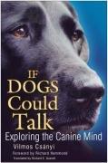 Seller image for If Dogs Could Talk: Exploring the Canine Mind for sale by WeBuyBooks